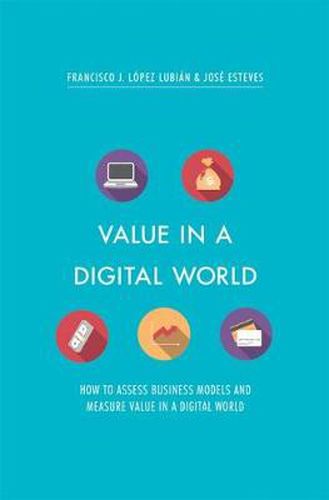 Cover image for Value in a Digital World: How to assess business models and measure value in a digital world