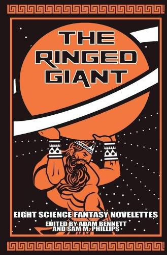 The Ringed Giant: Eight Science Fantasy Novelletes