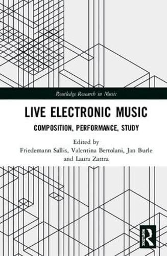 Cover image for Live Electronic Music: Composition, Performance, Study