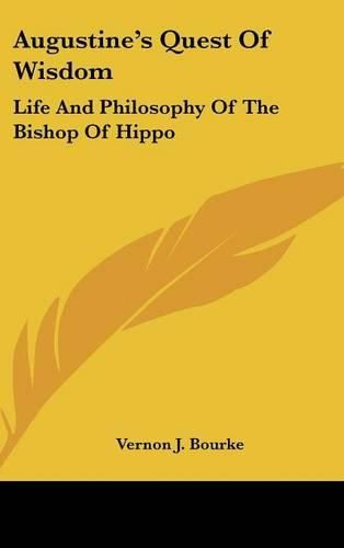 Cover image for Augustine's Quest of Wisdom: Life and Philosophy of the Bishop of Hippo