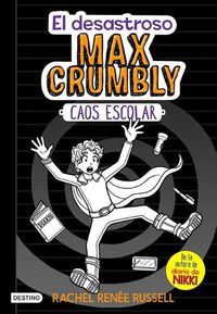 Cover image for El Desastroso Max Crumbly #2: Caos Escolar