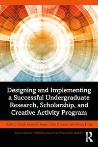 Cover image for Designing and Implementing a Successful Undergraduate Research, Scholarship and Creative Activity Program