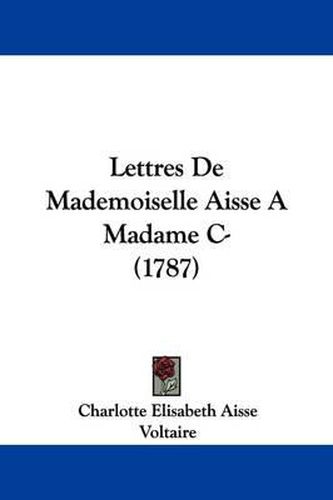 Lettres De Mademoiselle Aisse A Madame C- (1787)