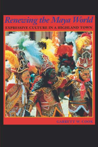 Cover image for Renewing the Maya World: Expressive Culture in a Highland Town