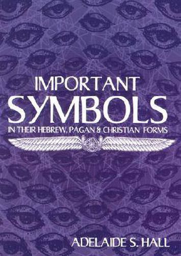 Cover image for Important Symbols: In Their Hebrew Pagan and Christian Forms