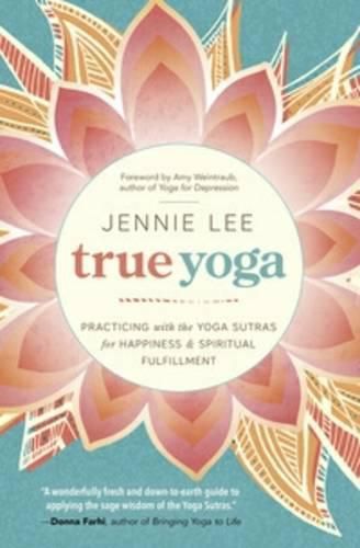 True Yoga: Practicing with the Yoga Sutras for Happiness and Spiritual Fulfillment