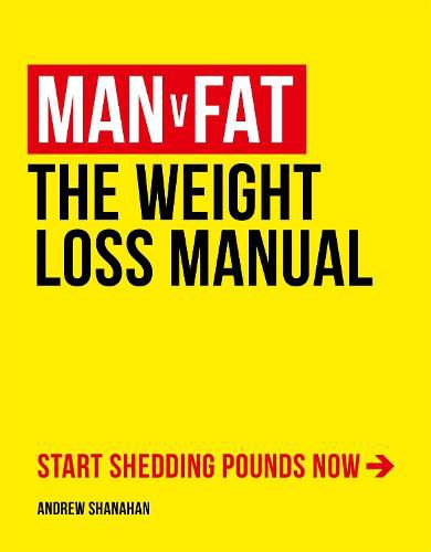Cover image for Man v Fat: The Weight-Loss Manual