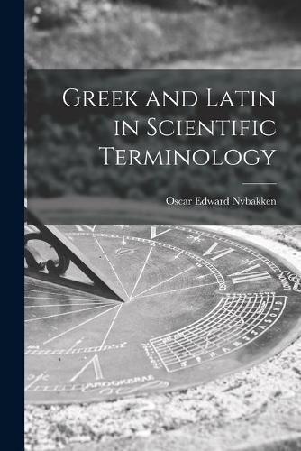 Cover image for Greek and Latin in Scientific Terminology
