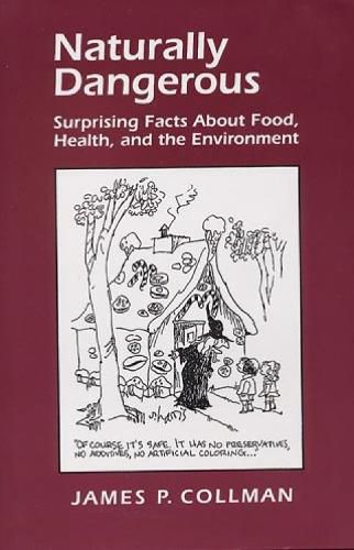Cover image for Naturally Dangerous: Surprising Facts About Food, Health and the Environment