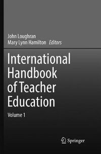 Cover image for International Handbook of Teacher Education: Volume 1