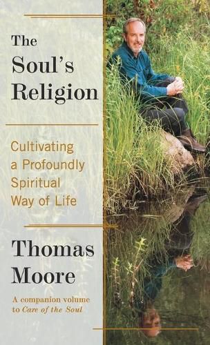 Cover image for The Soul's Religion: Cultivating a Profoundly Spiritual Way of Life