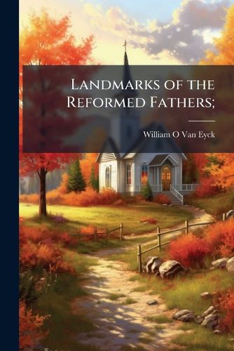 Cover image for Landmarks of the Reformed Fathers;