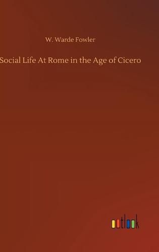 Cover image for Social Life At Rome in the Age of Cicero