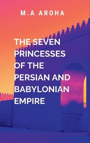 Cover image for The Seven Princesses of the Persian and Babylonian Empire