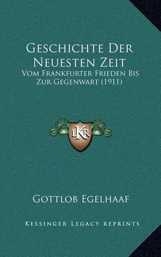 Cover image for Geschichte Der Neuesten Zeit: Vom Frankfurter Frieden Bis Zur Gegenwart (1911)