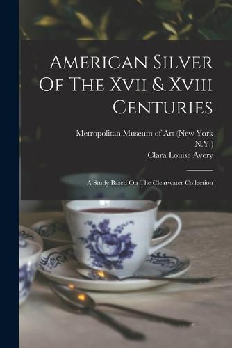 American Silver Of The Xvii & Xviii Centuries