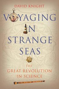 Cover image for Voyaging in Strange Seas: The Great Revolution in Science