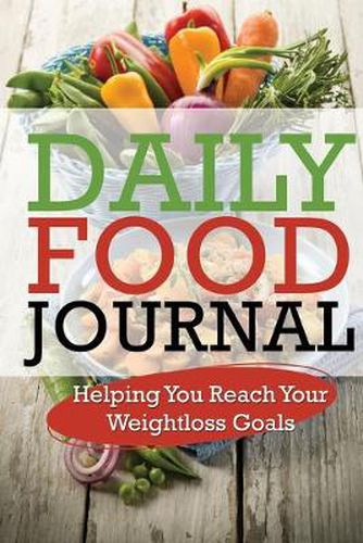 Cover image for Daily Food Journal: Helping You Reach Your Weightloss Goals