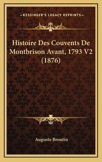 Cover image for Histoire Des Couvents de Montbrison Avant, 1793 V2 (1876)