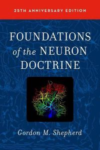 Cover image for Foundations of the Neuron Doctrine: 25th Anniversary Edition