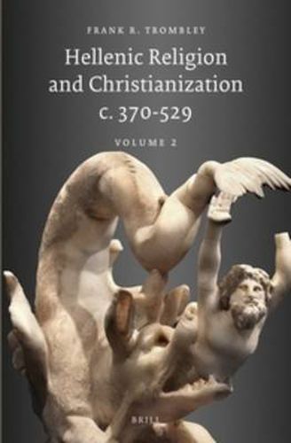 Cover image for Hellenic Religion and Christianization c. 370-529, Volume II