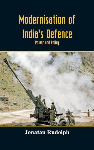 Cover image for Modernisation of India's Defence: Power and Policy