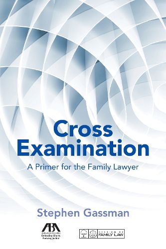 Cover image for Cross Examination: A Primer for the Family Lawyer