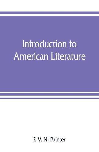 Introduction to American literature: including illustrative selections, with notes