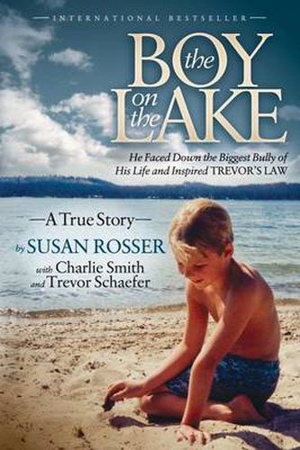 Cover image for The Boy On The Lake: He Faced Down the Biggest Bully of His Life and Inspired Trevor's Law