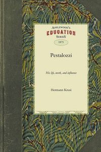 Cover image for Pestalozzi: His Life, Work, and Influence