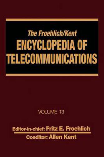Cover image for The Froehlich/Kent Encyclopedia of Telecommunications: Volume 13 - Network-Management Technologies to NYNEX