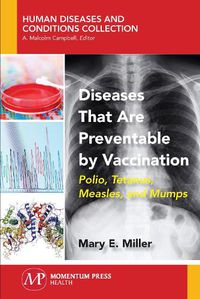 Cover image for Diseases That Are Preventable by Vaccination: Polio, Tetanus, Measles, and Mumps