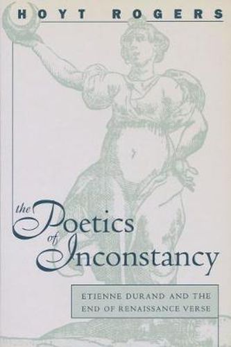 The Poetics of Inconstancy: Etienne Durand and the End of Renaissance Verse