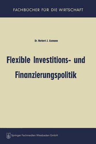 Cover image for Flexible Investitions- Und Finanzierungspolitik