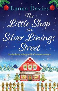Cover image for The Little Shop on Silver Linings Street: An absolutely unforgettable Christmas romance