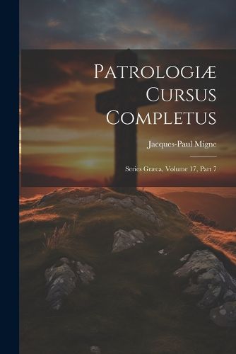 Patrologiae Cursus Completus