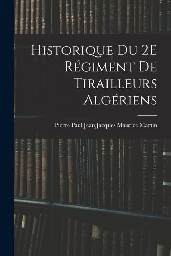 Cover image for Historique Du 2E Regiment De Tirailleurs Algeriens
