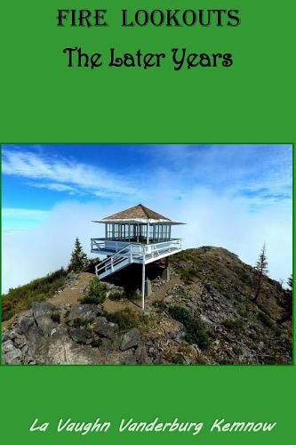 Cover image for Fire Lookouts: The Later Years