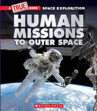 Cover image for Human Missions to Outer Space (a True Book Space Exploration)