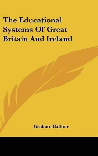 The Educational Systems of Great Britain and Ireland