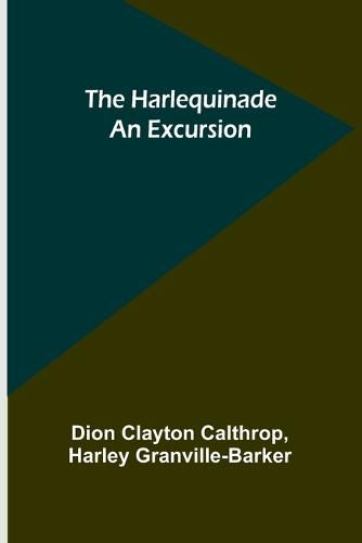 The Harlequinade: An Excursion