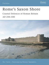 Cover image for Rome's Saxon Shore: Coastal Defences of Roman Britain AD 250-500