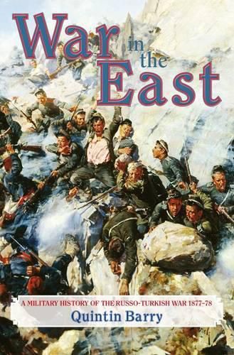 War in the East: A Military History of the Russo-Turkish War 1877-78