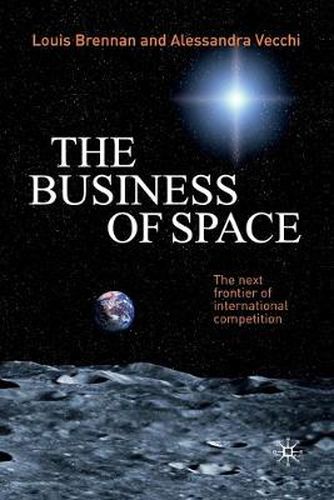 Cover image for The Business of Space: The Next Frontier of International Competition