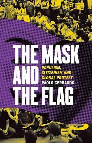 Cover image for The Mask and the Flag: Populism, Citizenism, and Global Protest