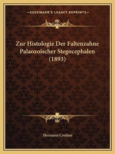 Cover image for Zur Histologie Der Faltenzahne Palaozoischer Stegocephalen (1893)