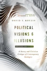 Cover image for Political Visions & Illusions - A Survey & Christian Critique of Contemporary Ideologies