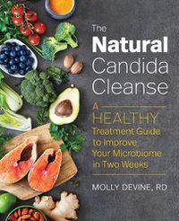 Cover image for The Natural Candida Cleanse: A Healthy Treatment Guide to Improve Your Microbiome in Two Weeks