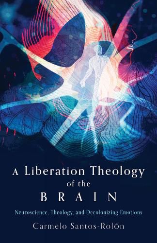 Cover image for A Liberation Theology of the Brain