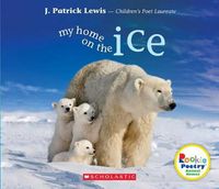 Cover image for My Home on the Ice (Rookie Poetry: Animal Homes)